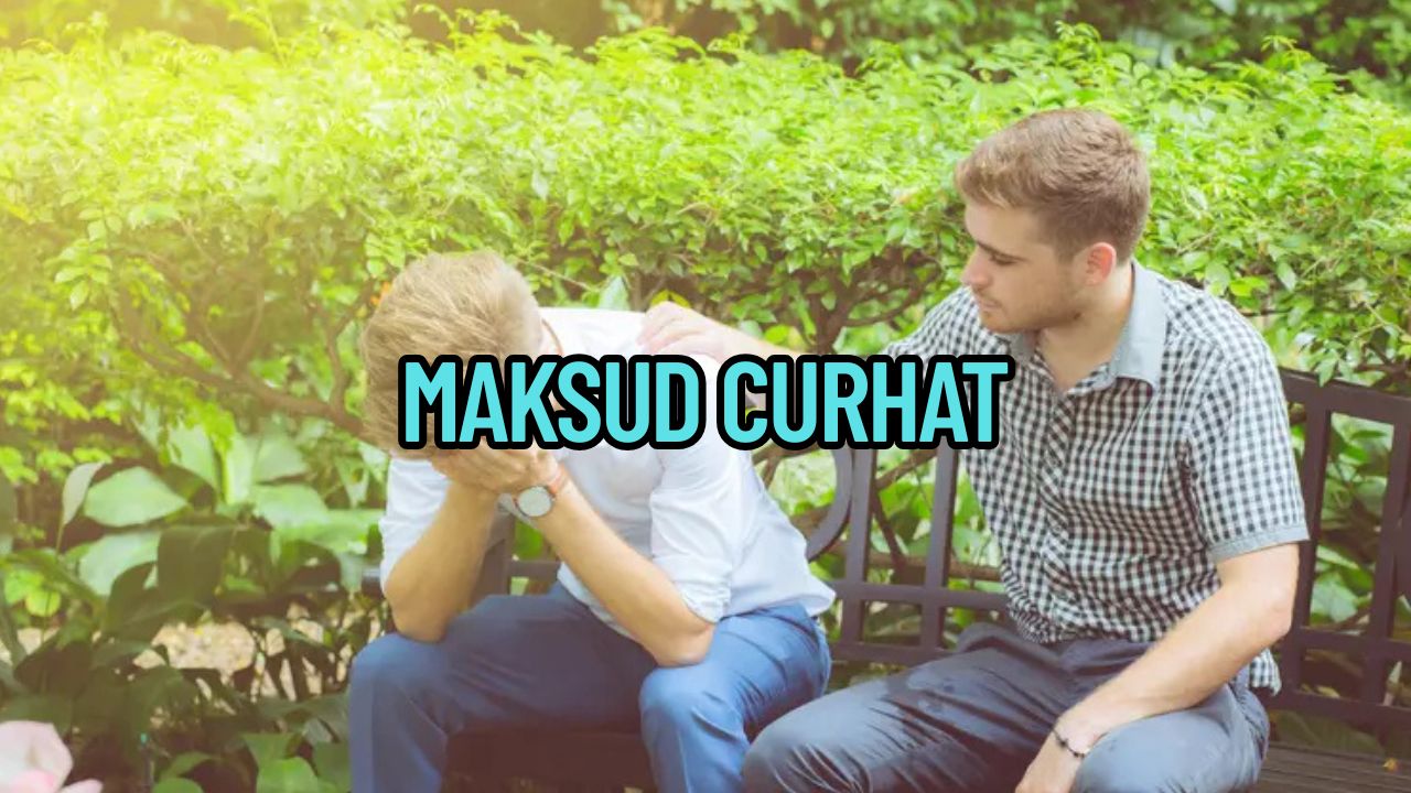 Maksud Curhat