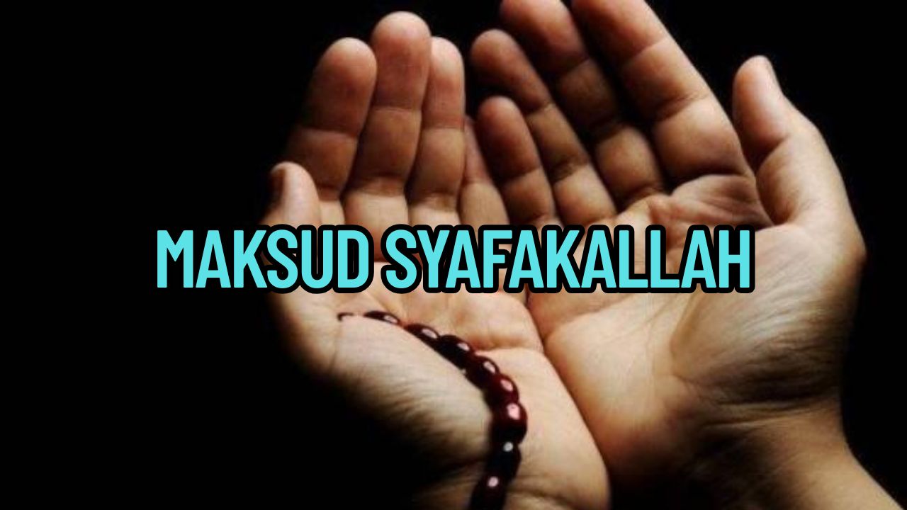 Maksud Syafakallah